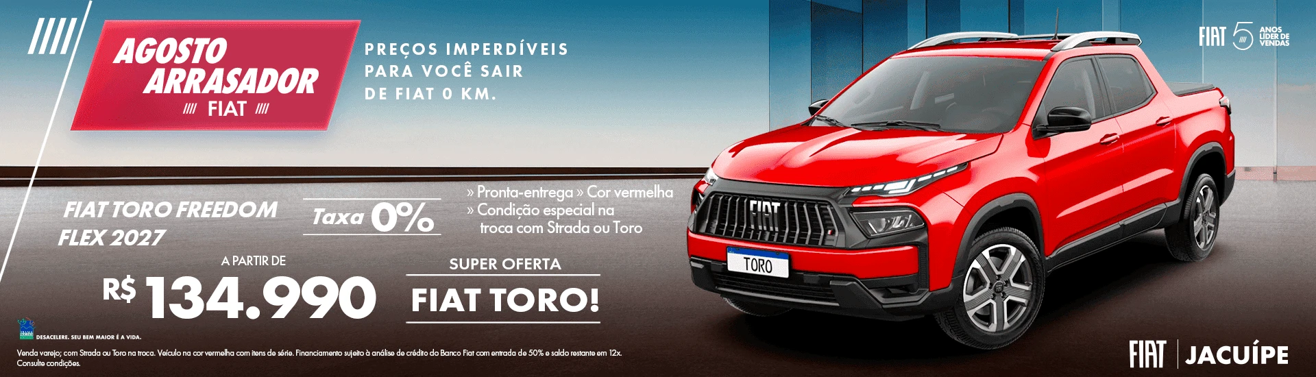 08 - -Banner-Desktop-1920x550 - -JACUÍPE - -OFERTAS-MENSAIS-MONTADORA-AGOSTO2026 - -TORO-FREEDOM-FLEX-2027